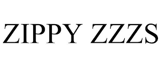 ZIPPY ZZZS