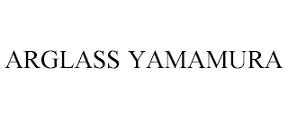 ARGLASS YAMAMURA