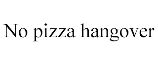 NO PIZZA HANGOVER