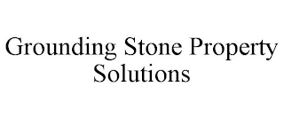 GROUNDING STONE PROPERTY SOLUTIONS