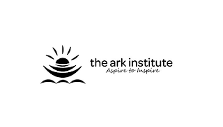 THE ARK INSTITUTE ASPIRE TO INSPIRE