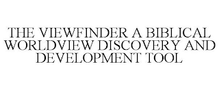 THE VIEWFINDER A BIBLICAL WORLDVIEW DISCOVERY AND DEVELOPMENT TOOL