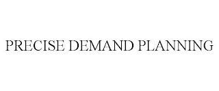 PRECISE DEMAND PLANNING