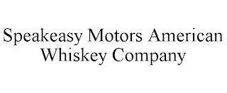 SPEAKEASY MOTORS AMERICAN WHISKEY COMPANY