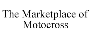 THE MARKETPLACE OF MOTOCROSS