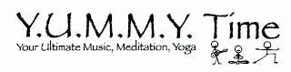 Y.U.M.M.Y. TIME YOUR ULTIMATE MUSIC, MEDICATION, YOGA