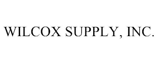 WILCOX SUPPLY, INC.