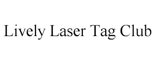 LIVELY LASER TAG CLUB