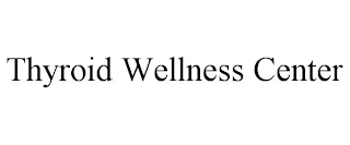 THYROID WELLNESS CENTER