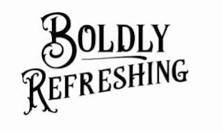 BOLDLY REFRESHING