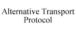 ALTERNATIVE TRANSPORT PROTOCOL