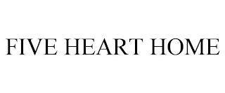 FIVE HEART HOME