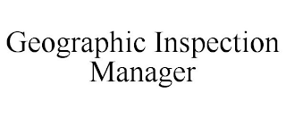 GEOGRAPHIC INSPECTION MANAGER