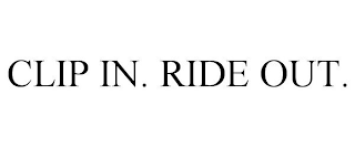 CLIP IN. RIDE OUT.