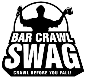 BAR CRAWL SWAG CRAWL BEFORE YOU FALL!