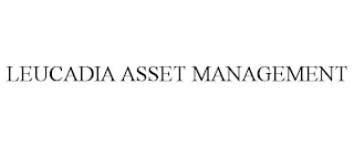 LEUCADIA ASSET MANAGEMENT