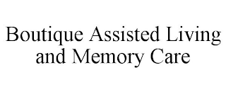 BOUTIQUE ASSISTED LIVING AND MEMORY CARE
