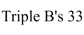 TRIPLE B'S 33
