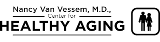 NANCY VAN VESSEM, M.D., CENTER FOR HEALTHY AGING