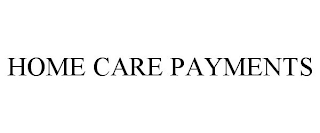 HOME CARE PAYMENTS