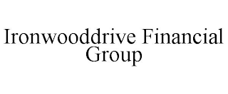 IRONWOODDRIVE FINANCIAL GROUP