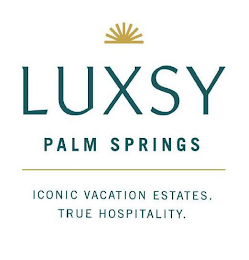 LUXSY PALM SPRINGS ICONIC VACATION ESTATES. TRUE HOSPITALITY.