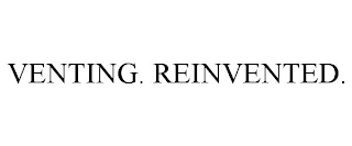 VENTING. REINVENTED.