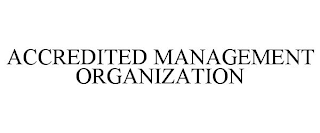 ACCREDITED MANAGEMENT ORGANIZATION