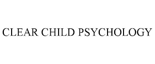 CLEAR CHILD PSYCHOLOGY