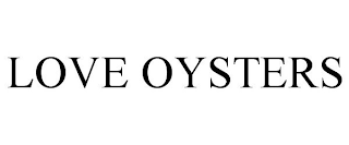 LOVE OYSTERS