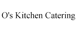 O'S KITCHEN CATERING