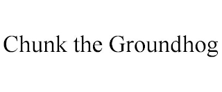 CHUNK THE GROUNDHOG