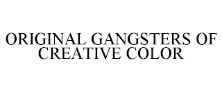 ORIGINAL GANGSTERS OF CREATIVE COLOR