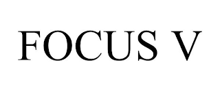 FOCUS V