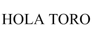 HOLA TORO