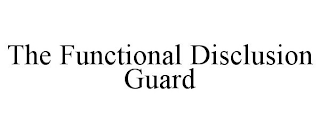 THE FUNCTIONAL DISCLUSION GUARD