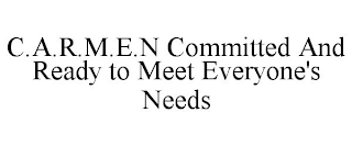 C.A.R.M.E.N COMMITTED AND READY TO MEET EVERYONE'S NEEDS