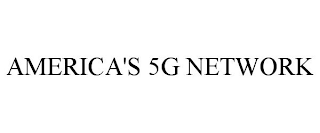 AMERICA'S 5G NETWORK