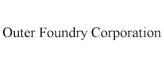 OUTER FOUNDRY CORPORATION