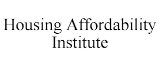 HOUSING AFFORDABILITY INSTITUTE
