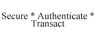 SECURE * AUTHENTICATE * TRANSACT