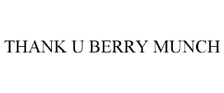 THANK U BERRY MUNCH