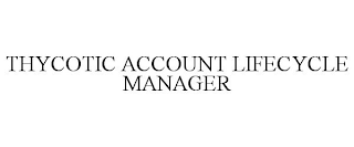 THYCOTIC ACCOUNT LIFECYCLE MANAGER