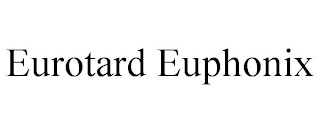 EUROTARD EUPHONIX