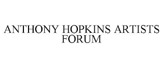 ANTHONY HOPKINS ARTISTS FORUM