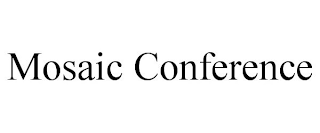 MOSAIC CONFERENCE