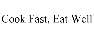 COOK FAST, EAT WELL