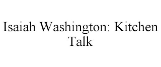 ISAIAH WASHINGTON: KITCHEN TALK