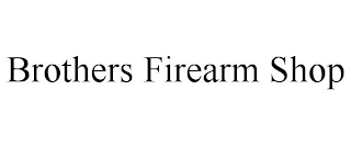 BROTHERS FIREARM SHOP