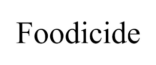 FOODICIDE